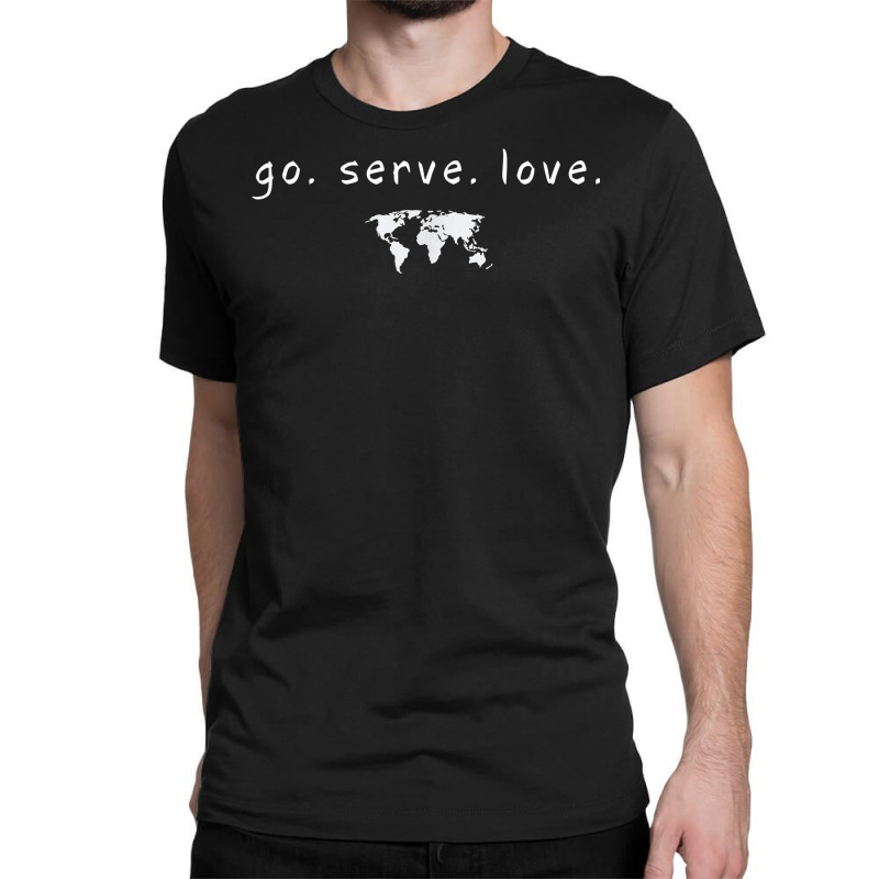 Custom Go Serve Love World Mission Trip Ministry Christian T Shirt