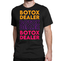 Botox Dealer Funny Nurse Injector Syringe Cosmetic Aesthetic T Shirt Classic T-shirt | Artistshot