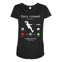 Funny Sorry I Missed Your Call Was On Other Line Water Ski Tank Top Maternity Scoop Neck T-shirt | Artistshot