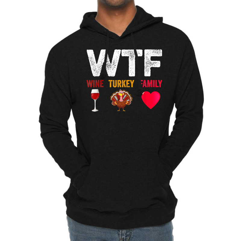 Wtf Wine Turkey Family Shirt Funny Thanksgiving Day Lightweight Hoodie | Artistshot