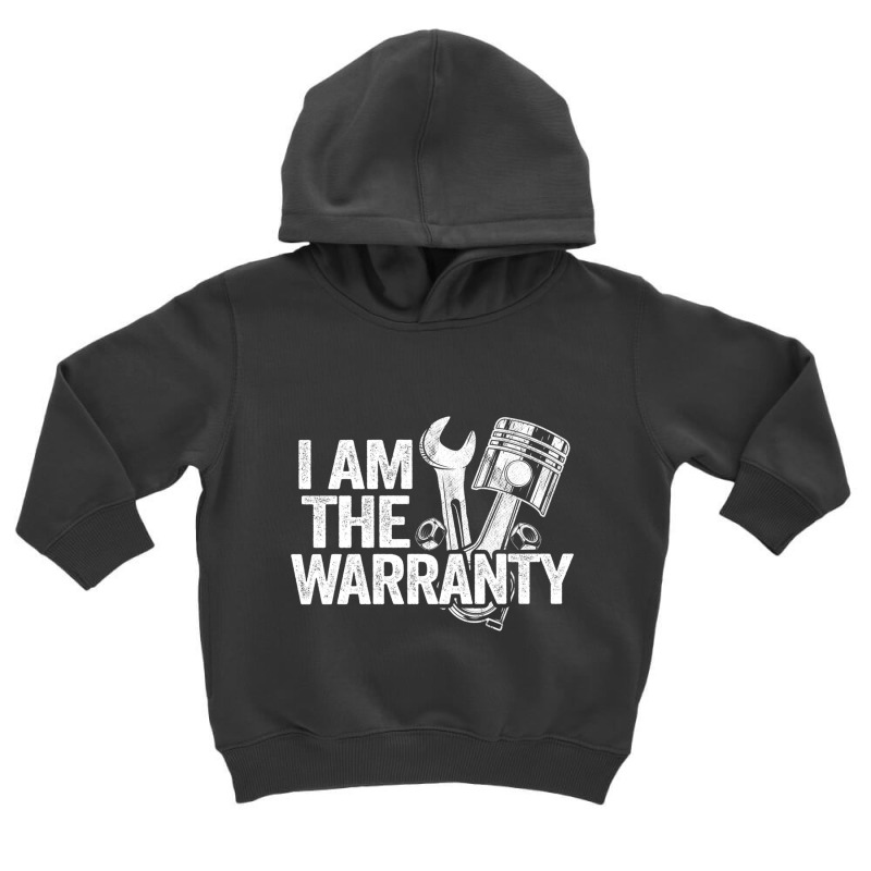 I Am The Warranty Race Car Parts Repair Guy Funny Mechanic Sweatshirt Toddler Hoodie by cm-arts | Artistshot