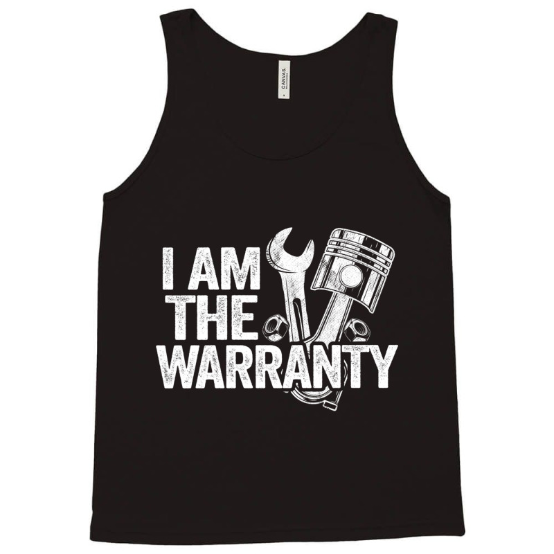 I Am The Warranty Race Car Parts Repair Guy Funny Mechanic Sweatshirt Tank Top by cm-arts | Artistshot