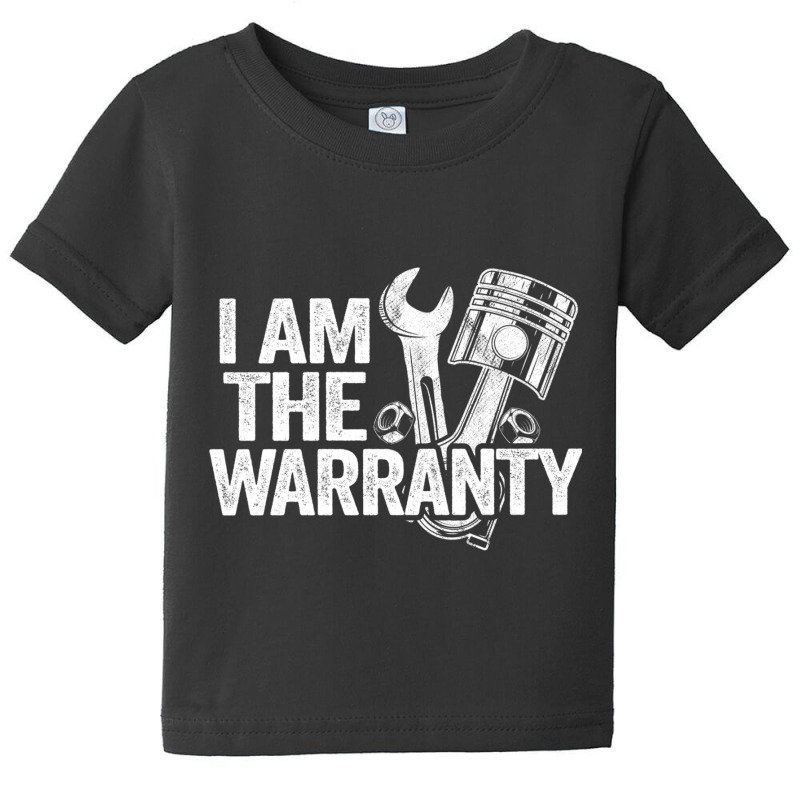 I Am The Warranty Race Car Parts Repair Guy Funny Mechanic Sweatshirt Baby Tee by cm-arts | Artistshot