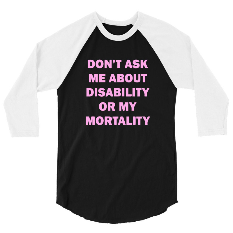 Don't Ask Me About Disability 3/4 Sleeve Shirt by liodraart | Artistshot