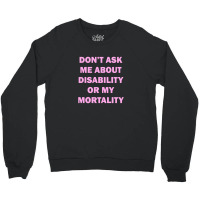 Don't Ask Me About Disability Crewneck Sweatshirt | Artistshot