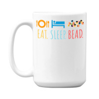 Eat Sleep Bead Beadery Custom Jewelry Maker Beading Gift 15 Oz Coffee Mug | Artistshot