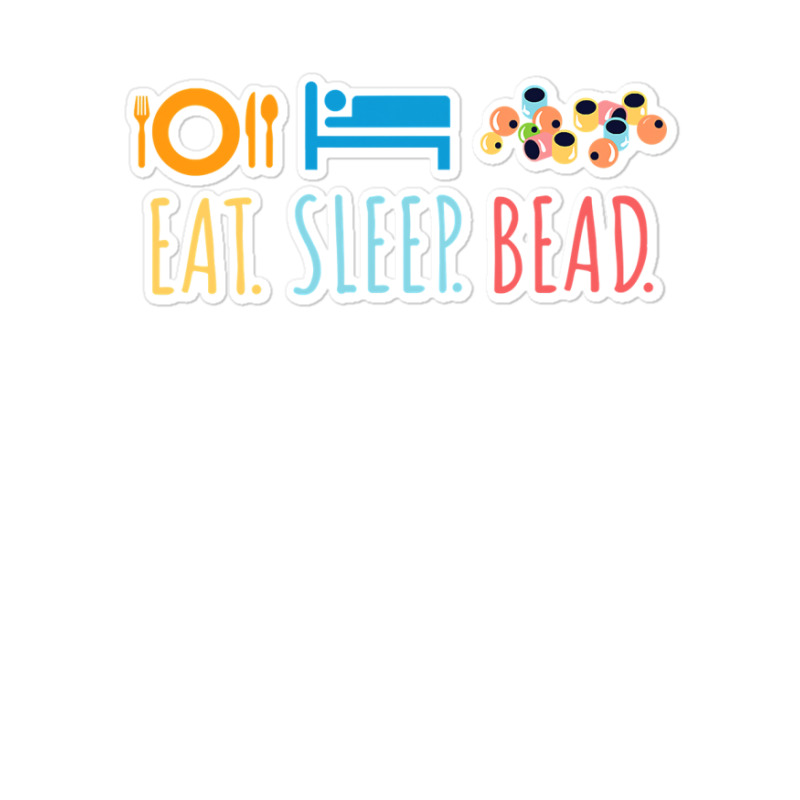 Eat Sleep Bead Beadery Custom Jewelry Maker Beading Gift Sticker | Artistshot