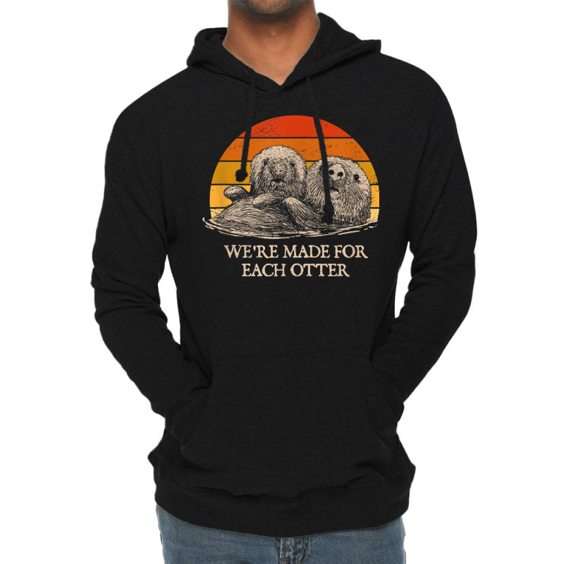 We're Made For Each Otter Dad Jokes Otter Lover Punchline Lightweight Hoodie | Artistshot