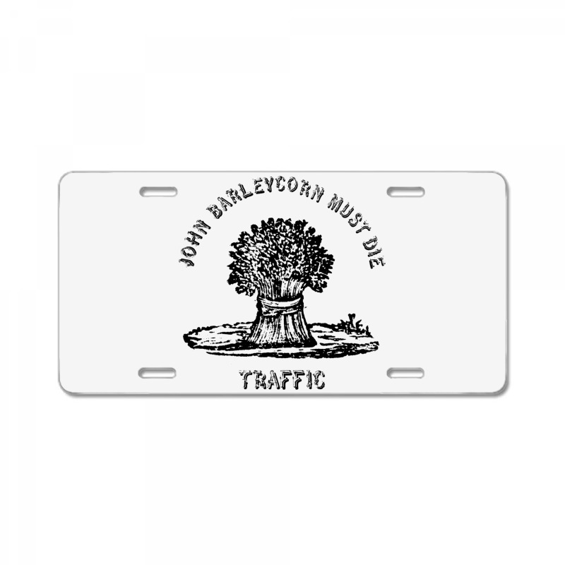 Traffic  John Barleycorn Must Die License Plate | Artistshot