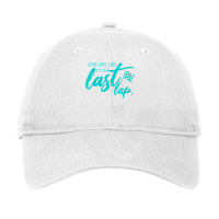 Womens Car Racing Quote Live Life Like It's The Last Lap Racetrack V N Adjustable Cap | Artistshot