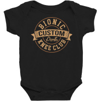 Bionic Knee Club Custom Parts Recover After Surgery Gag Gift T Shirt Baby Bodysuit | Artistshot