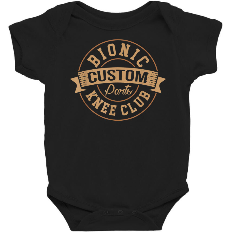 Bionic Knee Club Custom Parts Recover After Surgery Gag Gift T Shirt Baby Bodysuit by cm-arts | Artistshot