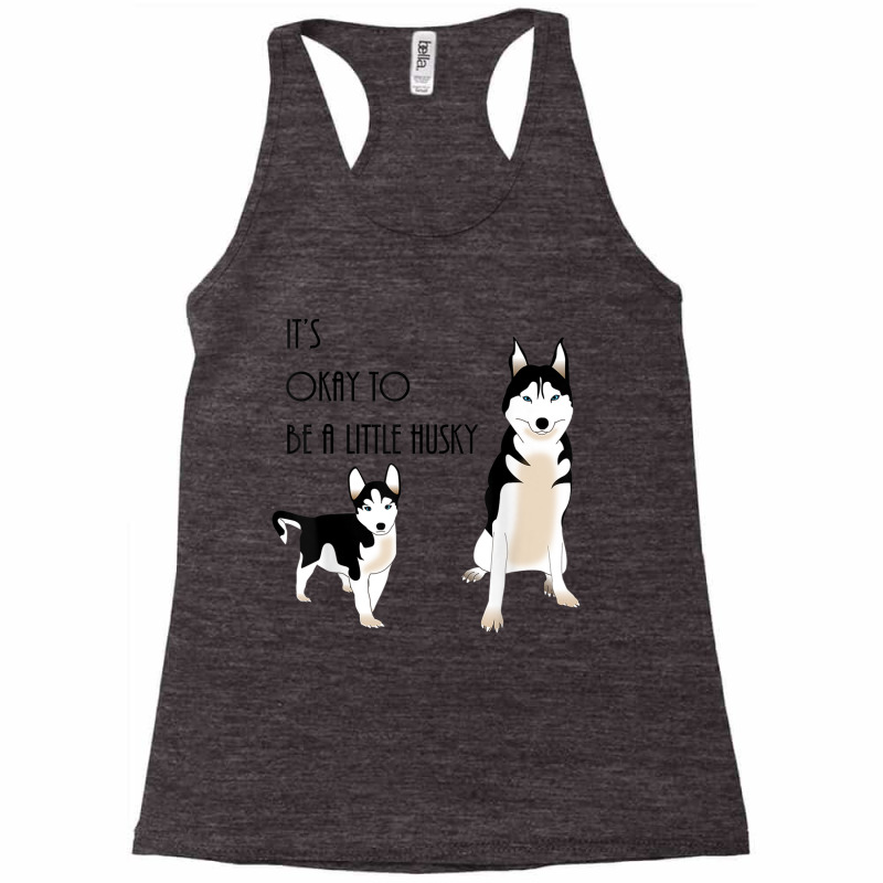 Siberian Husky, Its Okay To Be A Little Husky Puppy T Shirt Racerback Tank by cm-arts | Artistshot