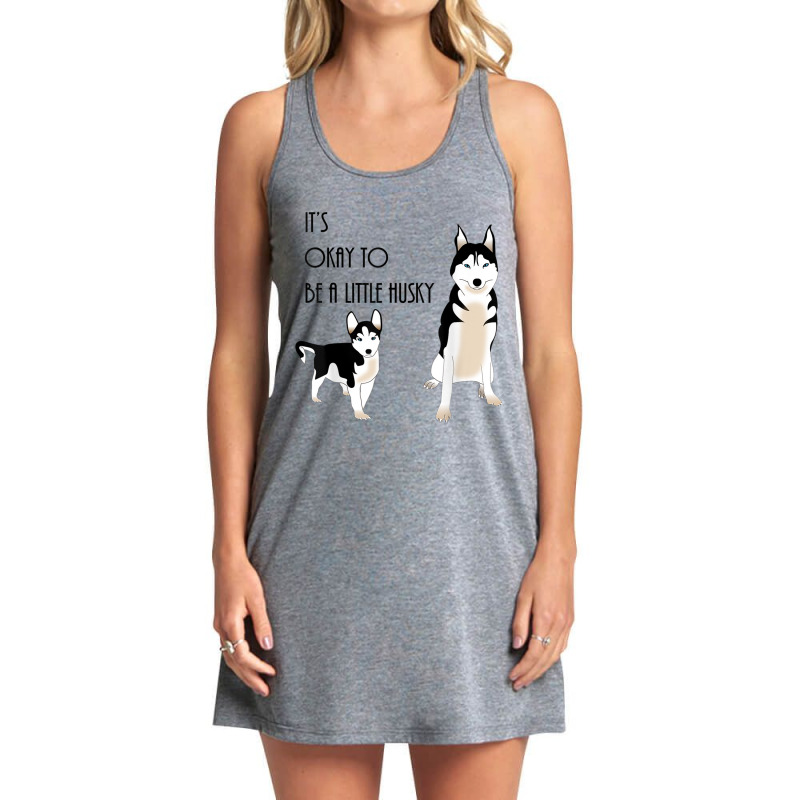 Siberian Husky, Its Okay To Be A Little Husky Puppy T Shirt Tank Dress by cm-arts | Artistshot