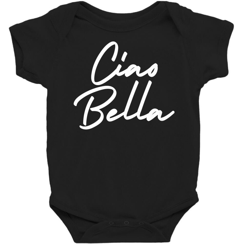 Ciao Bella Italian Quote Premium T Shirt Baby Bodysuit | Artistshot