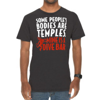 Some People's Bodies Are Temples Mine Is A Dive Bar T Shirt Vintage T-shirt | Artistshot