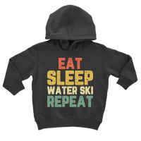 Eat Sleep Water Ski Repeat Skiing Skier Waterskiing Vintage Pullover H Toddler Hoodie | Artistshot