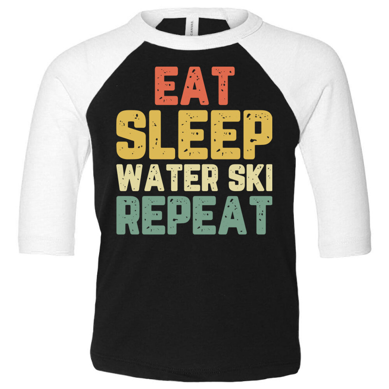 Eat Sleep Water Ski Repeat Skiing Skier Waterskiing Vintage Pullover H Toddler 3/4 Sleeve Tee by cm-arts | Artistshot