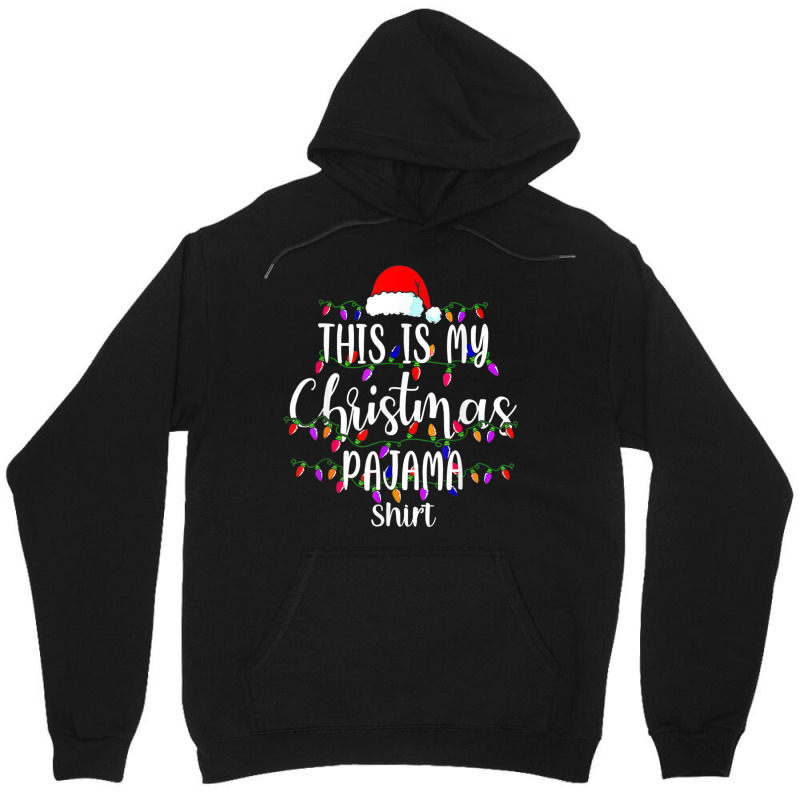 This Is My Christmas Pajama Shirt Merry Xmas Family Unisex Hoodie | Artistshot