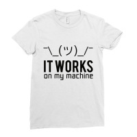 Programmer T Shirt   It Works On My Machine Ladies Fitted T-shirt | Artistshot