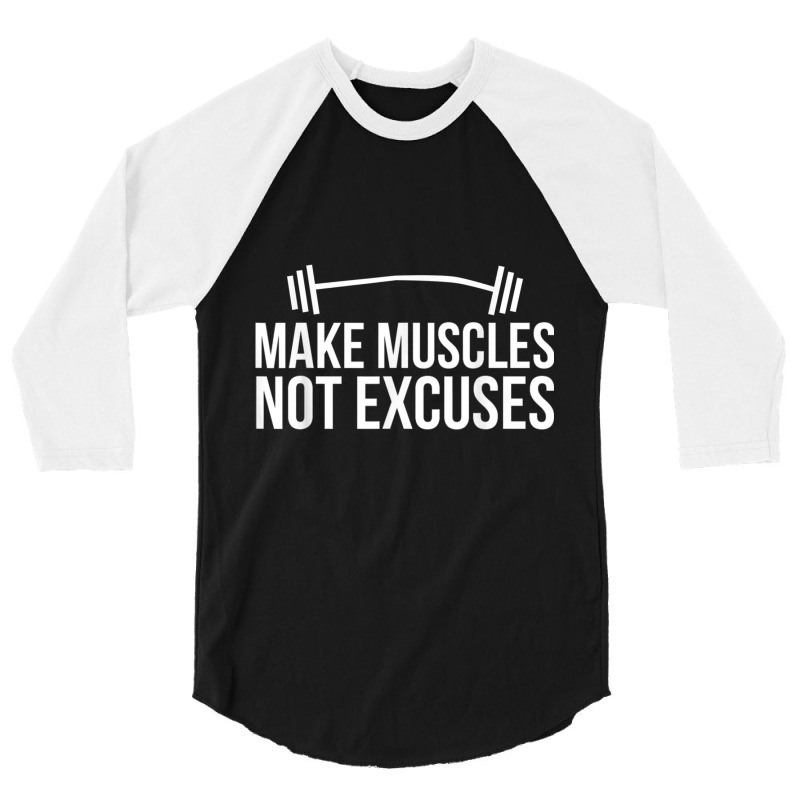 Make Muscles Not Excuses Lifting Body Building Workout Gains T Shirt 3/4 Sleeve Shirt | Artistshot