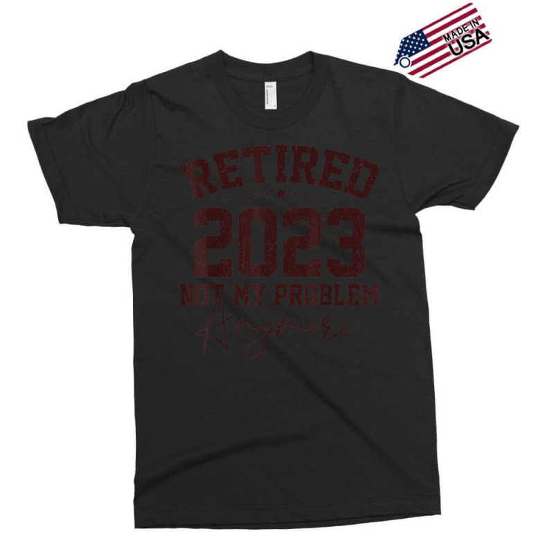 Teacher Retired 2023 Not My Problem Anymore Nurse Retirement Exclusive T-shirt | Artistshot