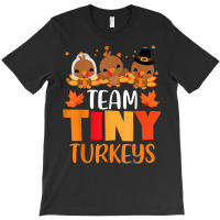 Turkey Thanksgiving Team Tiny Turkeys Nurse Fall Nicu Nurse T-shirt | Artistshot