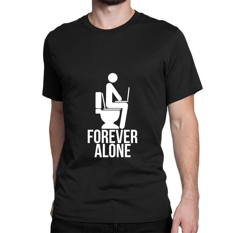 Forever Alone   Internet Classic T-shirt | Artistshot