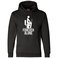 Forever Alone   Internet Champion Hoodie | Artistshot