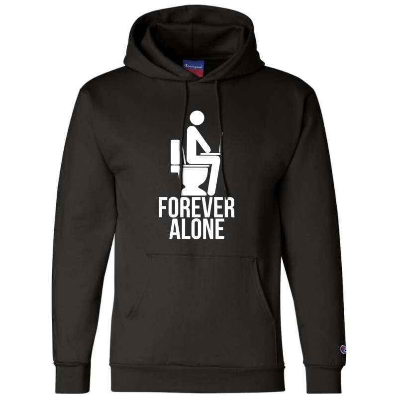 Forever Alone   Internet Champion Hoodie | Artistshot