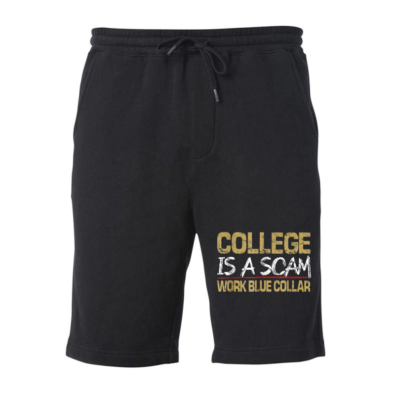 College Is A Scam Work Blue Collar T Shirt Fleece Short by cm-arts | Artistshot