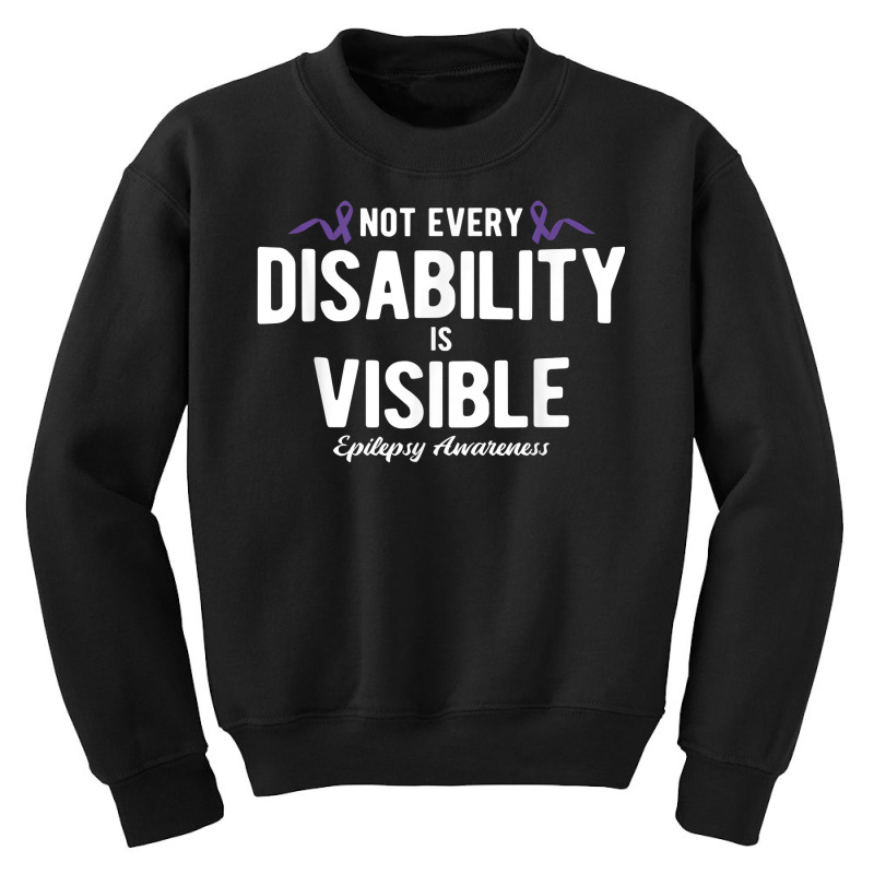 Not Every Disability Is Visible Epilepsy Awareness T Shirt Youth Sweatshirt by cm-arts | Artistshot