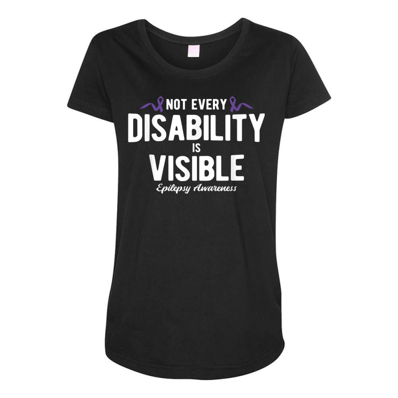 Not Every Disability Is Visible Epilepsy Awareness T Shirt Maternity Scoop Neck T-shirt by cm-arts | Artistshot