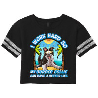 I Work Hard So My Border Collie Can Have A Better Life Dog Premium T S Scorecard Crop Tee | Artistshot