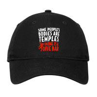 Some People's Bodies Are Temples Mine Is A Dive Bar T Shirt Adjustable Cap | Artistshot