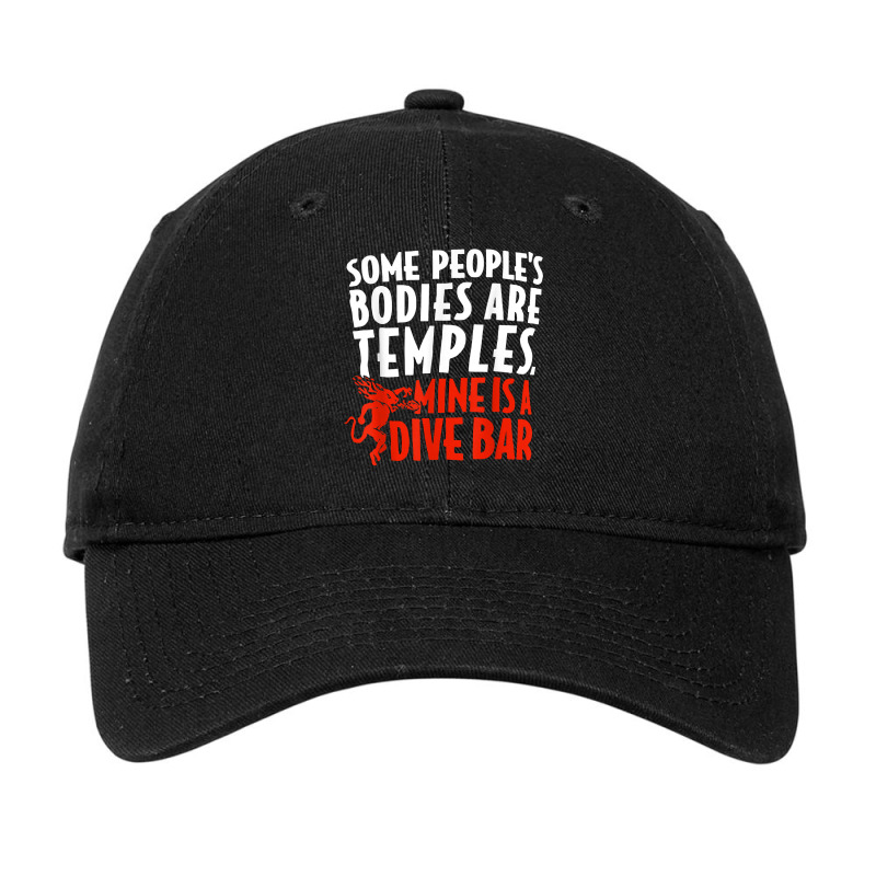 Some People's Bodies Are Temples Mine Is A Dive Bar T Shirt Adjustable Cap by cm-arts | Artistshot