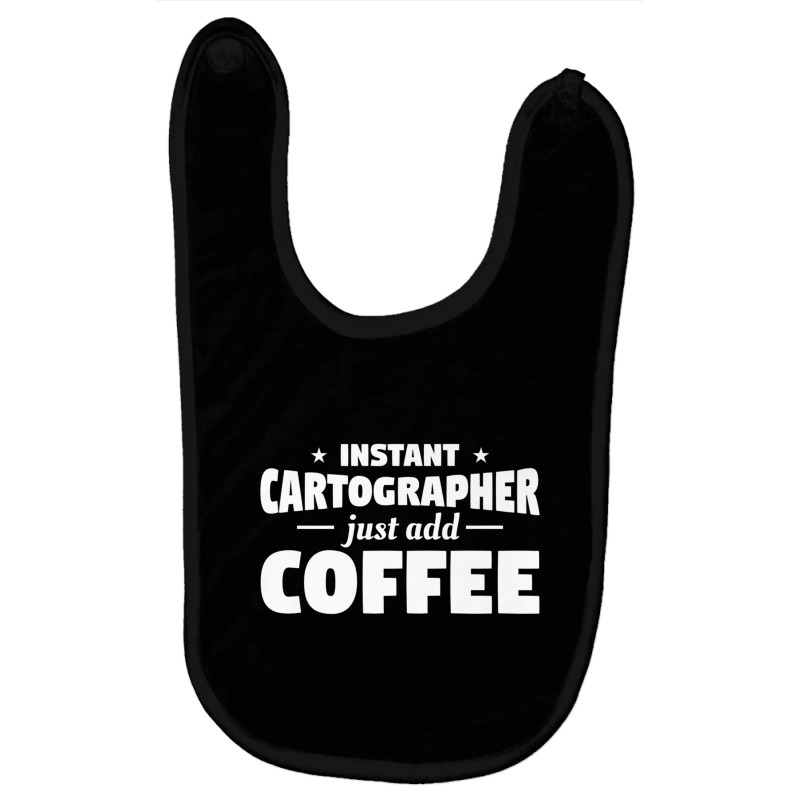 Instant Cartographer Just Add Coffee Cartography Premium T Shirt Baby Bibs by cm-arts | Artistshot