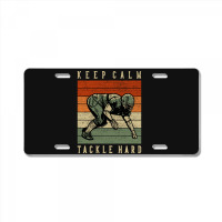 Keep Calm Tackle Hard License Plate | Artistshot