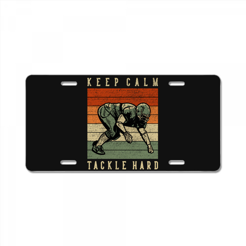 Keep Calm Tackle Hard License Plate | Artistshot