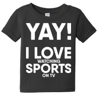 Yay! I Love Watching Sports On Tv Yay Couch Sofa Potato Gift Long Slee Baby Tee | Artistshot