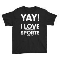 Yay! I Love Watching Sports On Tv Yay Couch Sofa Potato Gift Long Slee Youth Tee | Artistshot