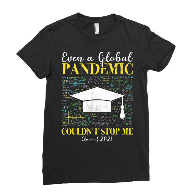 Even A Global Pandemic Couldn’t Stop Me Graduation 2021 T Shirt Ladies Fitted T-shirt | Artistshot