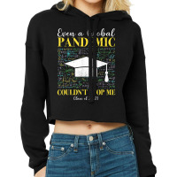 Even A Global Pandemic Couldn’t Stop Me Graduation 2021 T Shirt Cropped Hoodie | Artistshot