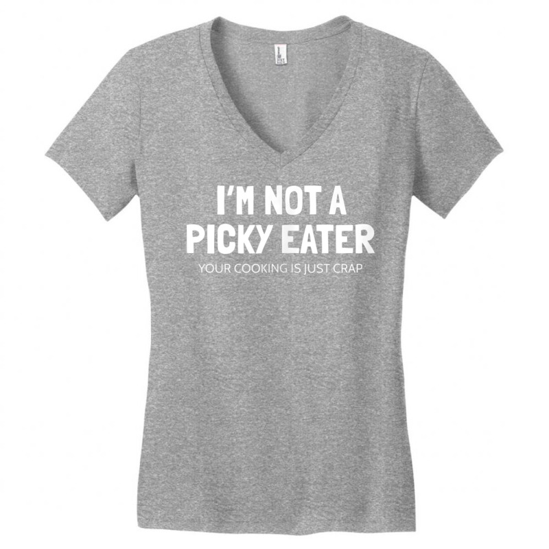 I'm Not A Picky Eater   Terrible Cooking Funny Tank Top Copy Women's V-Neck T-Shirt by cm-arts | Artistshot