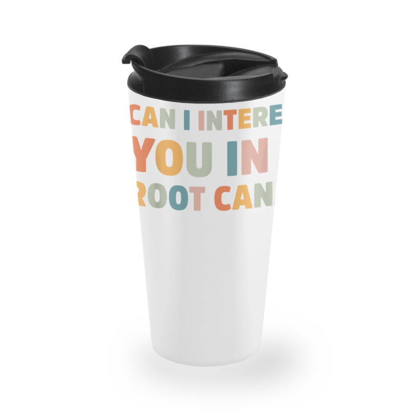 Can I Interest You In A Root Canal Funny T Shirt Travel Mug | Artistshot