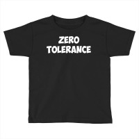 Zero Tolerance Premium T Shirt Toddler T-shirt | Artistshot