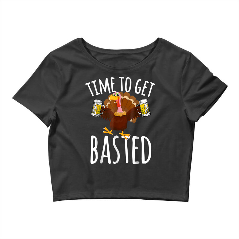 Time To Get Basted Funny Beer Thanksgiving Turkey Gift Crop Top by bambi | Artistshot