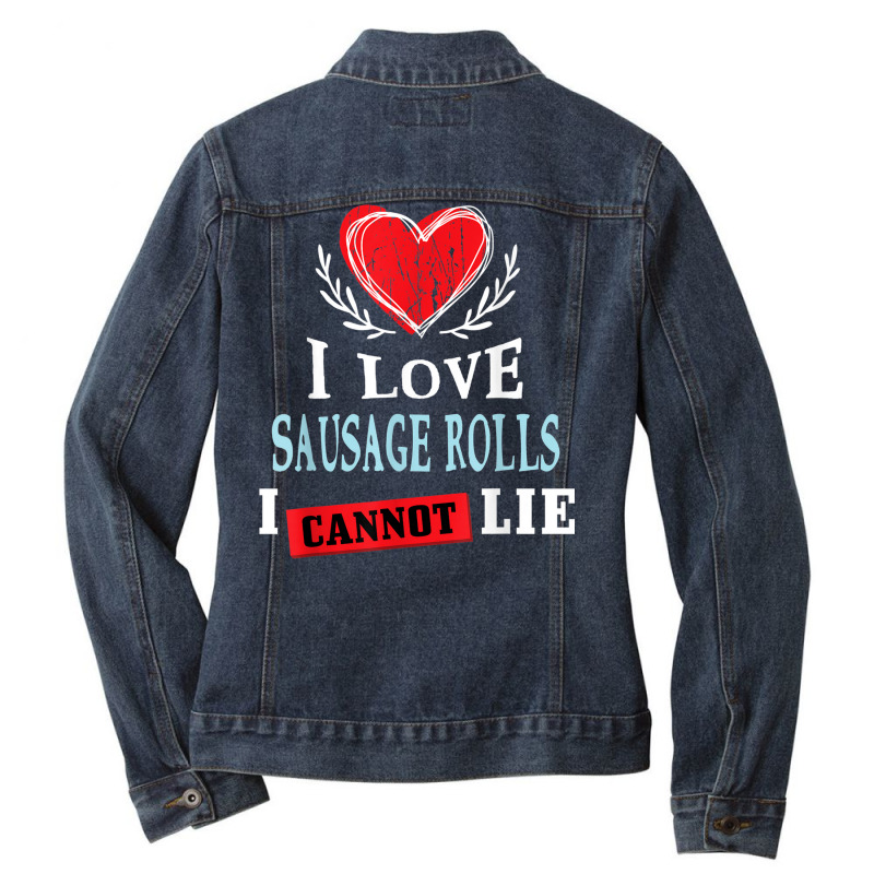 I Love Sausage Rolls I Can Not Lie Funny Food Humor Foodie Ladies Denim Jacket by Skunk | Artistshot