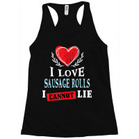 I Love Sausage Rolls I Can Not Lie Funny Food Humor Foodie Racerback Tank | Artistshot