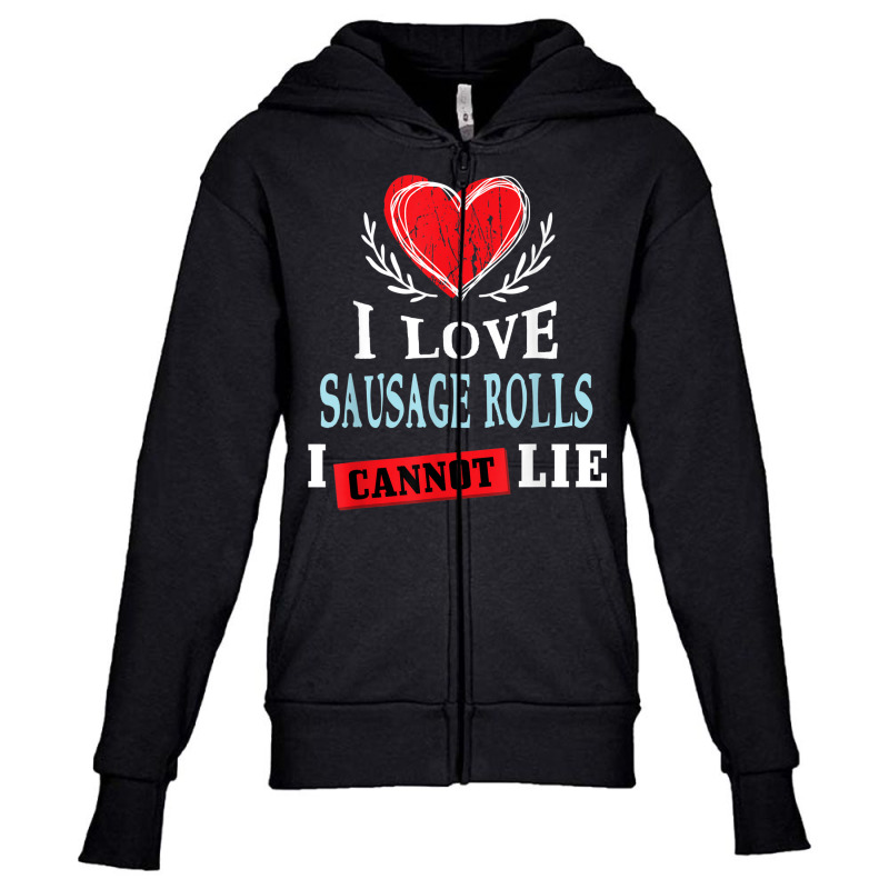 I Love Sausage Rolls I Can Not Lie Funny Food Humor Foodie Youth Zipper Hoodie by Skunk | Artistshot